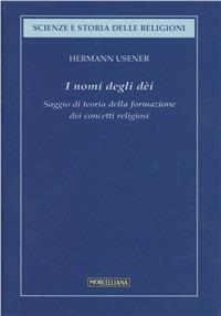 I nomi degli dei. Saggio di teoria della formazione dei concetti religiosi - Hermann Usener - copertina