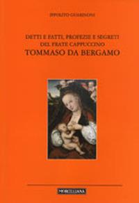 Detti e fatti, profezie e segreti del frate cappuccino Tommaso da Bergamo - Ippolito Guarinoni - copertina