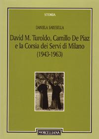 David M. Turoldo, Camillo de Piaz e la Corsia dei Servi di Milano (1943-1963) - Daniela Saresella - copertina