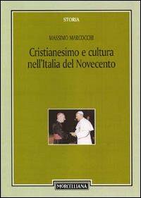 Cristianesimo e cultura nell'Italia del Novecento - Massimo Marcocchi - copertina