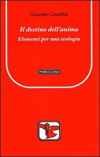 Il destino dell'anima. Elementi per una teologia - Giacomo Canobbio - copertina