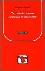 Il crollo del mondo. Apocalisse ed escatologia