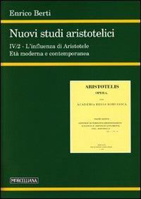 Nuovi studi aristotelici. Ediz. multilingue. Vol. 4\2: L'influenza di Aristotele. L'età moderna e contemporanea. - Enrico Berti - copertina