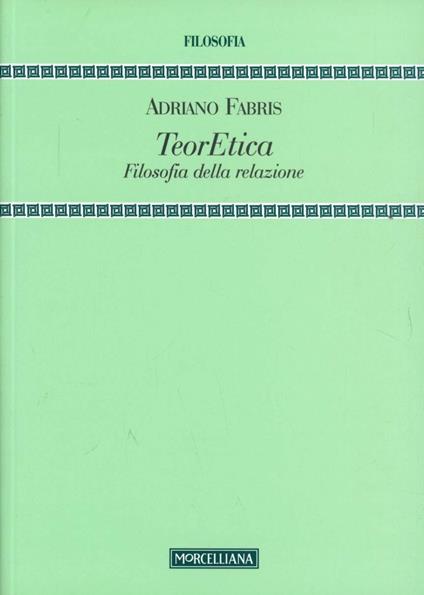 TeorEtica. Filosofia della relazione - Adriano Fabris - copertina