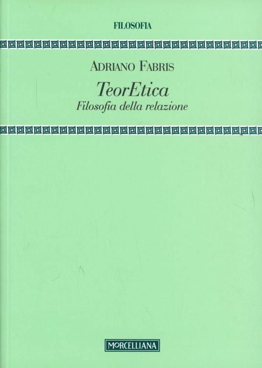 TeorEtica. Filosofia della relazione - Adriano Fabris - copertina