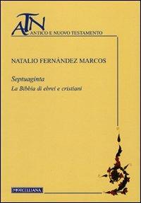Septuaginta. La Bibbia di ebrei e cristiani - Natalio Fernández Marcos - copertina