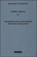 Opera omnia. Vol. 2\2: Filosofia della religione. Religione e Rivelazione.