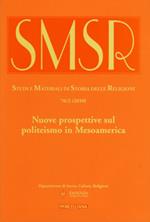 SMSR. Studi e materiali di storia delle religioni (2010). Vol. 76\2: Nuove prospettive sul politeismo in Mesoamerica.