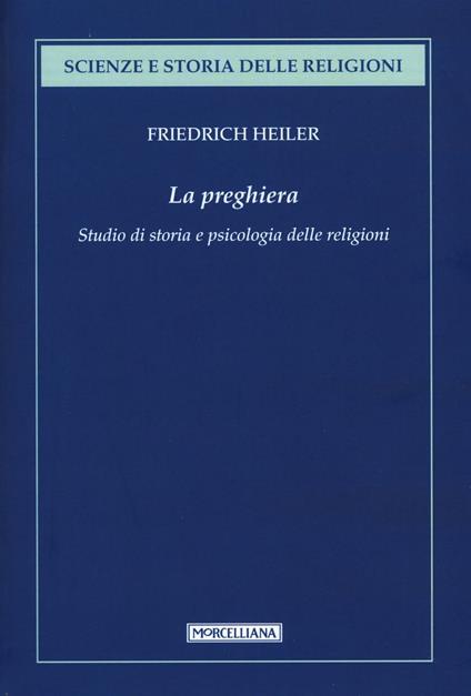 La preghiera. Studio di storia e psicologia delle religioni - Friedrich Heiler - copertina