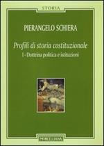 Profili di storia costituzionale. Vol. 1: Dottrina politica e istituzioni.