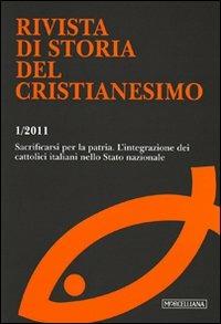 Rivista di storia del cristianesimo (2011). Vol. 1: Sacrificarsi per la patria. L'integrazione dei cattolici italiani nello stato nazionale. - copertina