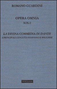 Opera omnia. Vol. 19\2: La Divina Commedia di Dante. I principali concetti filosofici e religiosi (Lezioni). - Romano Guardini - copertina