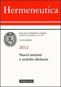 Hermeneutica. Annuario di filosofia e teologia (2012). Nuovi ateismi e antiche idolatrie - copertina