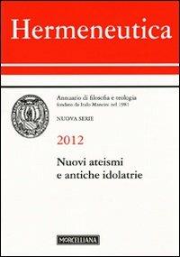 Hermeneutica. Annuario di filosofia e teologia (2012). Nuovi ateismi e antiche idolatrie - copertina