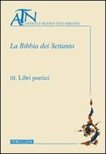 La Bibbia dei Settanta. Vol. 3: Libri poetici.