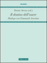 Il destino dell'essere. Dialogo con Emanuele Severino - copertina