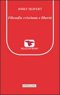 Filosofia cristiana e libertà - Josef L. Seifert - copertina