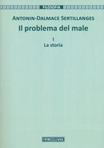 Il problema del male. Nuova ediz.. Vol. 1: La storia