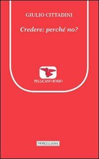 Credere: perché no? - Giulio Cittadini - copertina