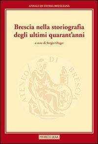 Brescia nella storiografia degli ultimi quarant'anni - copertina