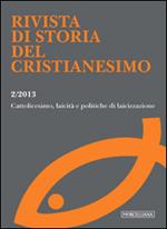 Rivista di storia del cristianesimo (2013). Vol. 2: Cattolicesimo, laicità e politiche di laicizzazione.