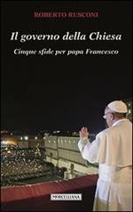 Il governo della Chiesa. Cinque sfide per papa Francesco