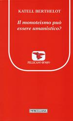 Il monoteismo può essere umanistico?