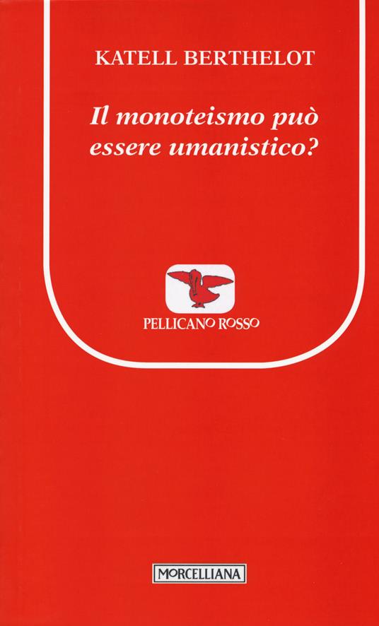 Il monoteismo può essere umanistico? - Katell Berthelot - copertina