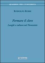 Formare il clero. Luoghi e cultura nel Novecento