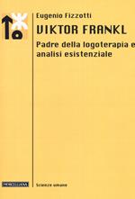 Viktor Frankl. Padre della logoterapia e analisi esistenziale