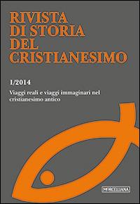Rivista di storia del cristianesimo (2014). Vol. 1: Viaggi reali e viaggi immaginari nel cristianesimo antico. - copertina