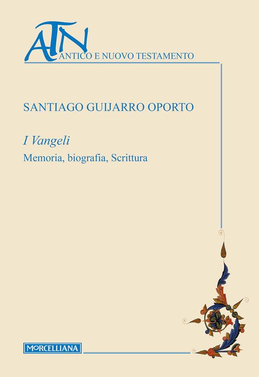 I Vangeli. Memoria, biografia, scrittura - Santiago Guijarro Oporto - copertina