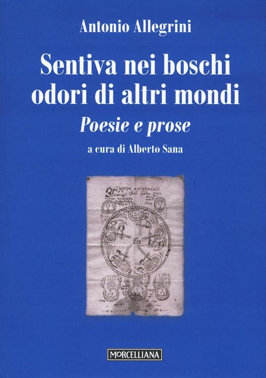 Sentiva nei boschi odori di altri mondi. Poesie e prose - Antonio Allegrini - copertina