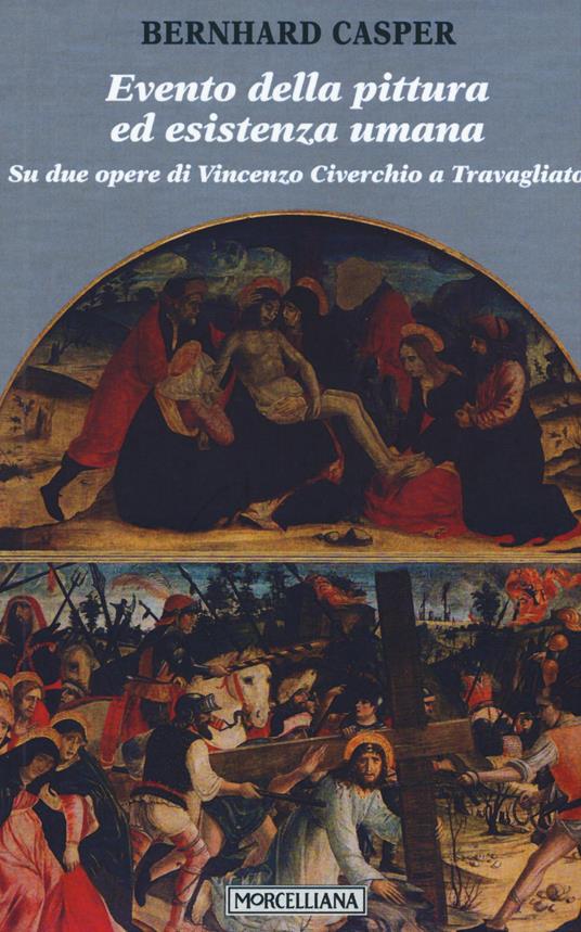Evento della pittura ed esistenza umana. Su due opere di Vincenzo Civerchio a Travagliato - Bernhard Casper - copertina