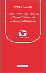 Antico Testamento, apocrifi e Nuovo Testamento. Un viaggio autobiografico