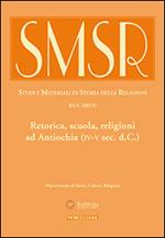 SMSR. Studi e materiali di storia delle religioni (2015). Ediz. multilingue. Vol. 81/1: Retorica, scuola, religioni ad Antiochia (IV-V sec. d.C.)
