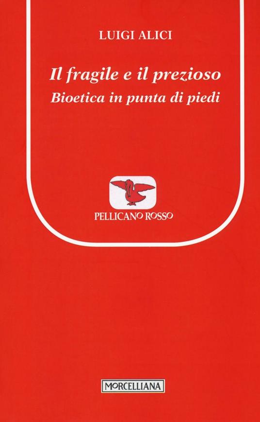 Il fragile e il prezioso. Bioetica in punta di piedi - Luigi Alici - copertina