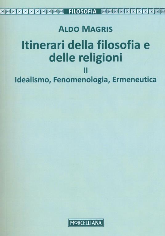Itinerari della filosofia e delle religioni. Vol. 2: Idealismo, fenomenologia, ermeneutica. - Aldo Magris - copertina