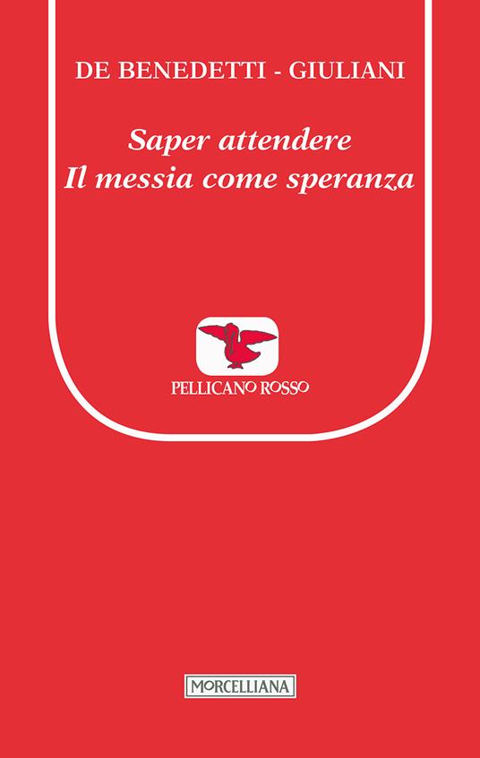 Saper attendere. Il Messia come speranza - Paolo De Benedetti,Massimo Giuliani - copertina