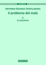 Il problema del male. Vol. 2: La soluzione