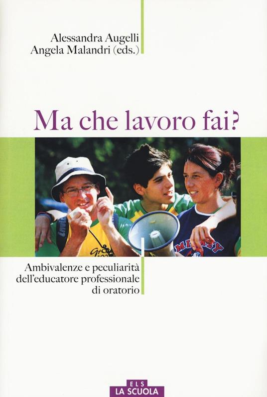 Ma che lavoro fai? Ambivalenze e peculiarità dell'educatore professionale di oratorio - copertina