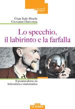 Lo specchio, il labirinto e la farfalla. Il postmoderno in letteratura e matematica