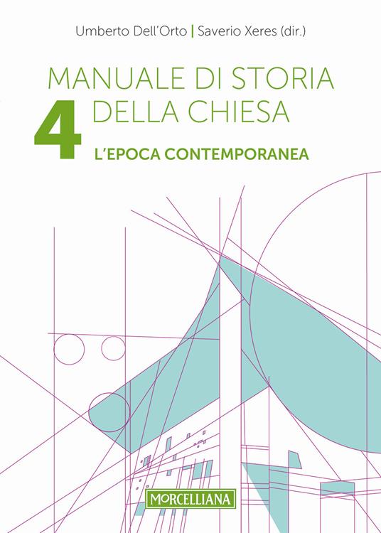 Manuale di storia della Chiesa. Vol. 4: L'epoca contemporanea. Dalla Rivoluzione francese al Vaticano II e alla sua recezione (1789-2022) - Umberto Dell'Orto,Saverio Xeres - copertina