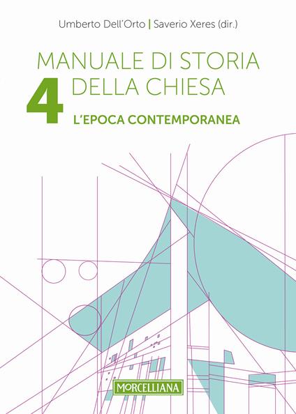 Manuale di storia della Chiesa. Vol. 4: L'epoca contemporanea. Dalla Rivoluzione francese al Vaticano II e alla sua recezione (1789-2022) - Umberto Dell'Orto,Saverio Xeres - copertina