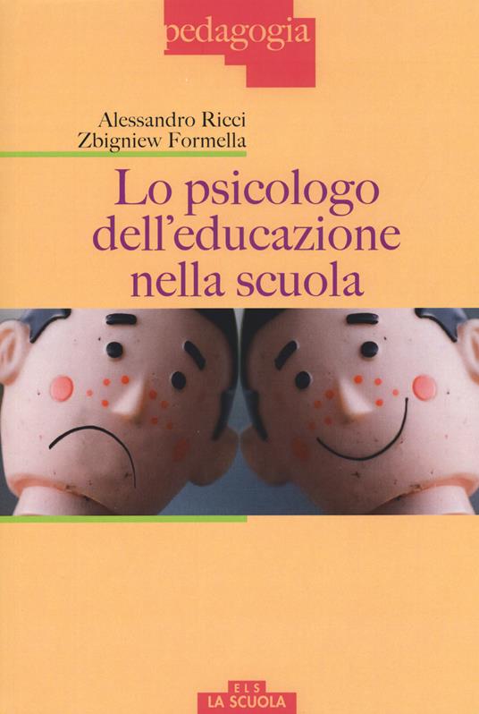 Lo psicologo dell'educazione nella scuola - Alessandro Ricci,Zbigniew Formella - copertina