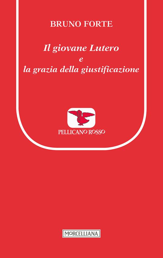 Il giovane Lutero e la grazia della giustificazione - Bruno Forte - copertina