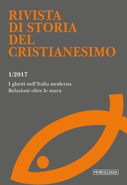 Rivista di storia del cristianesimo (2017). Vol. 1: ghetti nell'Italia moderna. Relazioni oltre le mura  , I. - copertina