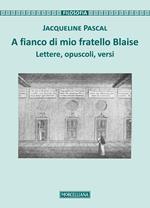 A fianco di mio fratello Blaise. Lettere, opuscoli, versi