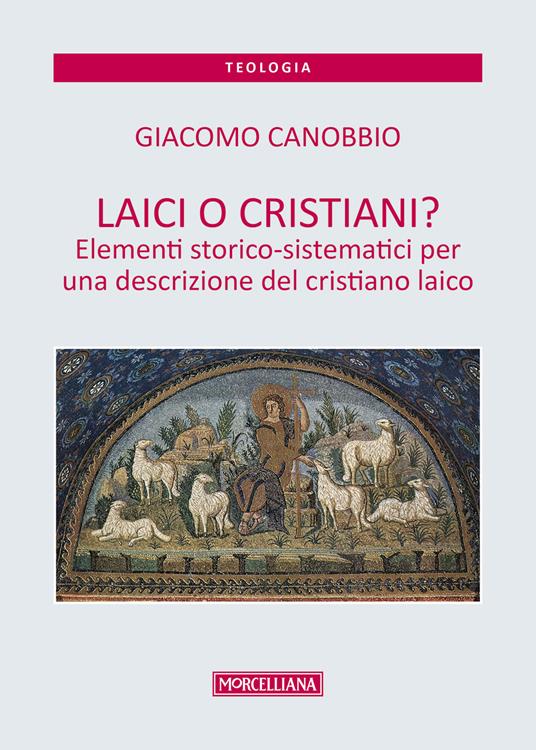 Laici o cristiani? Elementi storico-sistematici per una descrizione del cristiano laico - Giacomo Canobbio - copertina