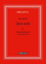 Opere scelte. Vol. 4: Filosofia della prassi. Linee di filosofia del diritto